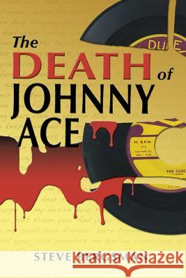 The Death of Johnny Ace Steve Bergsman 9781496121981 Createspace - książka