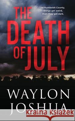 The Death of July Waylon Joshua 9780578571690 Widow White Publishing - książka