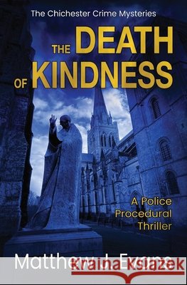 The Death of Kindness: A Police Procedural Thriller Evans, Matthew J. 9781067602819 Matthew J. Evans - książka