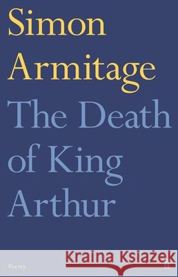 The Death of King Arthur Simon Armitage 9780571298419 Faber & Faber - książka