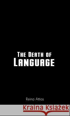 The Death of Language Reina Attias 9781466953024 Trafford Publishing - książka