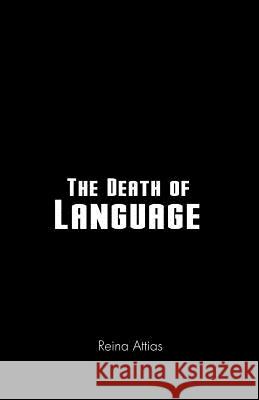 The Death of Language Reina Attias 9781466953031 Trafford Publishing - książka