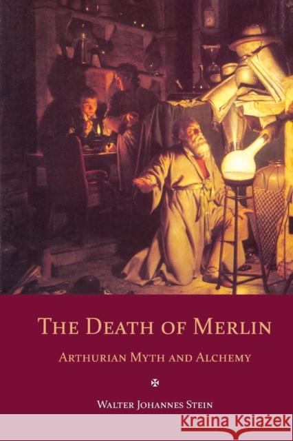 The Death of Merlin: Arthurian Myth and Alchemy Walter Johannes Stein 9780863156410 Floris Books - książka