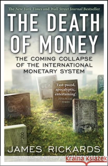 The Death of Money: The Coming Collapse of the International Monetary System James Rickards 9780670923700 Penguin Books Ltd - książka