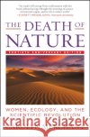 The Death of Nature Carolyn Nerchant 9780062505958 HarperCollins Publishers Inc