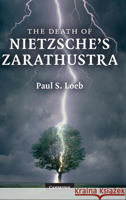 The Death of Nietzsche's Zarathustra Paul S Loeb 9780521519236  - książka