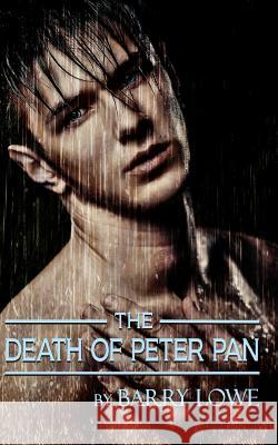 The Death of Peter Pan Barry Lowe 9781909934450 Lydian Press - książka