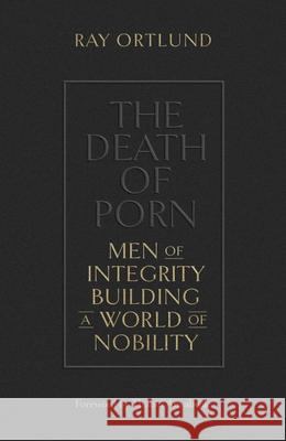 The Death of Porn Ray Ortlund 9781433576690 Crossway Books - książka