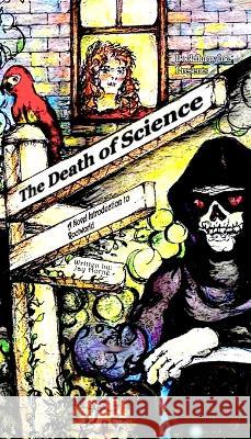 The Death of Science Jay Horne Martha Horne 9780996322775 Bookflurry Inc - książka