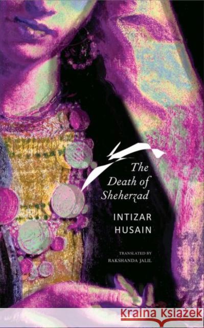 The Death of Sheherzad Intizar Husain Rakshanda Jalil Rakhshanda Jalil 9780857423931 Seagull Books - książka