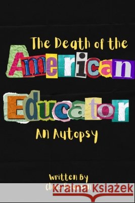The Death of the American Educator: An Autopsy Pearson, Chris 9798254472629 Independently Published - książka