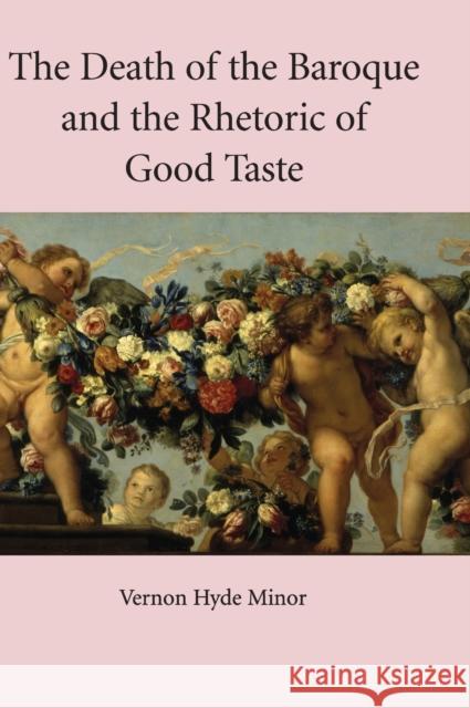 The Death of the Baroque and the Rhetoric of Good Taste Vernon Minor 9780521843416 Cambridge University Press - książka