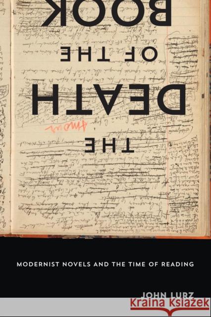 The Death of the Book: Modernist Novels and the Time of Reading John Lurz 9780823270972 Fordham University Press - książka