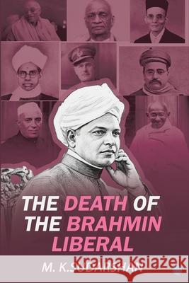 The Death of the Brahmin-Liberal M. K. Sudarshan 9789373100432 Bluerose Publishers - książka