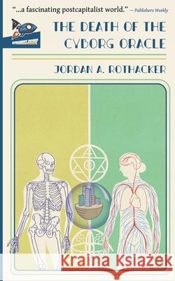 The Death of the Cyborg Oracle Nate Ragolia Jordan A. Rothacker 9781951393045 Spaceboy Books LLC - książka