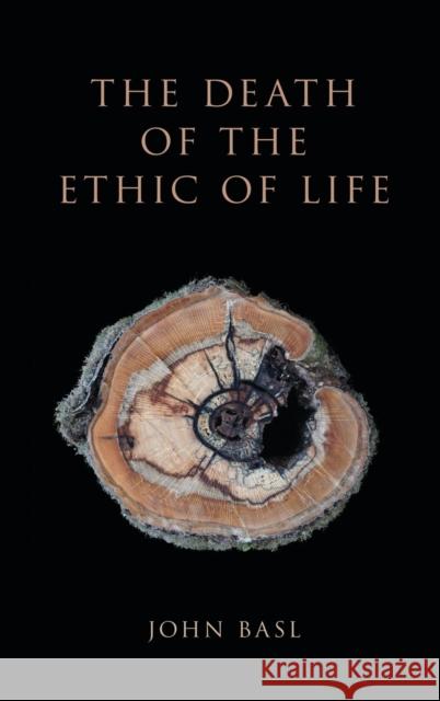 The Death of the Ethic of Life John Basl 9780190923877 Oxford University Press, USA - książka