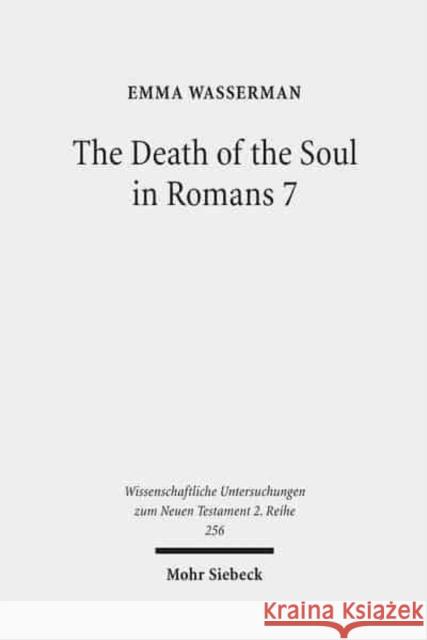 The Death of the Soul in Romans 7: Sin, Death, and the Law in Light of Hellenistic Moral Psychology Emma Wasserman 9783161496127 Mohr Siebeck - książka