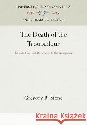 The Death of the Troubadour Gregory B. Stone   9780812232141 University of Pennsylvania Press - książka