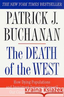 The Death of the West: How Dying Populations and Immigrant Invasions Imperil Our Country and Civilization Patrick J. Buchanan 9780312302597 St. Martin's Griffin - książka