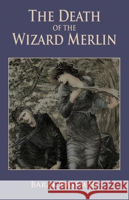 The Death of the Wizard Merlin Barak a Bassman 9781951744052 Telemachus Press, LLC - książka