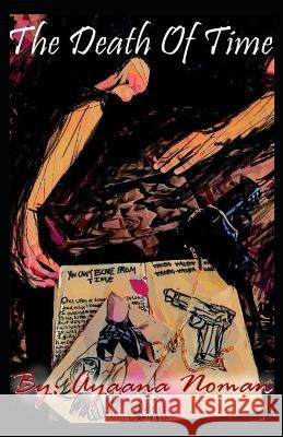 The Death Of Time Ayaana Noman   9798397555869 Independently Published - książka