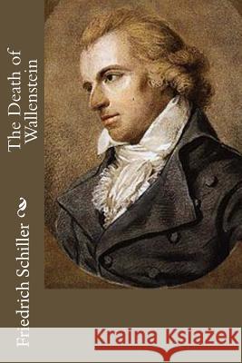 The Death of Wallenstein Friedrich Schiller S. T. Coleridge 9781530781423 Createspace Independent Publishing Platform - książka