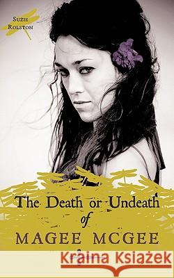 The Death or Undeath of Magee Mcgee Suzie Rolston 9781452045061 Authorhouse - książka