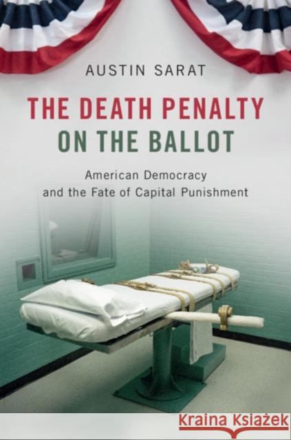 The Death Penalty on the Ballot: American Democracy and the Fate of Capital Punishment Austin Sarat 9781108482103 Cambridge University Press - książka