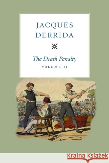 The Death Penalty, Volume II Jacques Derrida Elizabeth Rottenberg 9780226410821 University of Chicago Press - książka