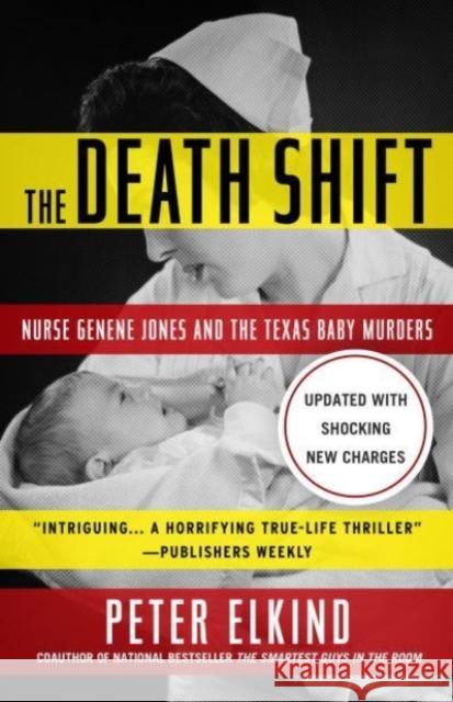 The Death Shift: Nurse Genene Jones and the Texas Baby Murders (Updated and Revised) Elkind, Peter 9781635764505 Diversion Books - książka