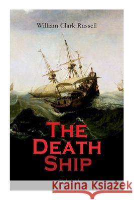 The Death Ship (Vol. 1-3): A Strange Story (Sea Adventure Novel) William Clark Russell 9788027308927 e-artnow - książka