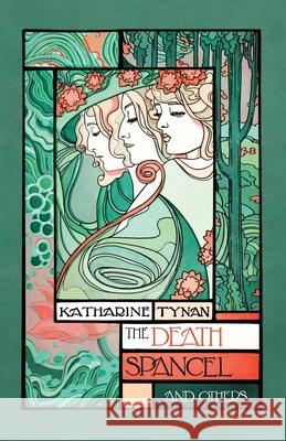 The Death Spancel and Others Katharine Tynan 9781783807543 Swan River Press - książka