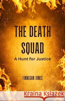 The Death Squad: A Hunt for Justice Finnegan Jones   9781648305115 Rwg Publishing - książka