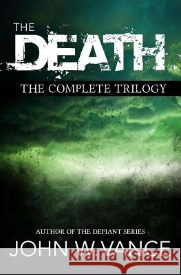 The Death: The Complete Trilogy John W. Vance 9781511406413 Createspace - książka