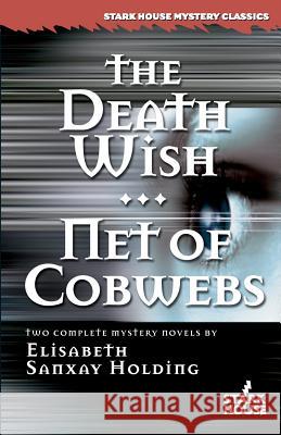 The Death Wish/Net of Cobwebs Elisabeth Sanxay Holding 9780966784893 Stark House Press - książka