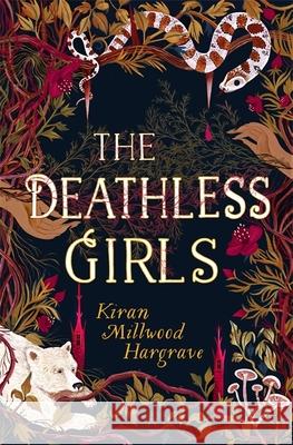 The Deathless Girls Kiran Millwood Hargrave 9781510105799 Hachette Children's Group - książka