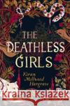 The Deathless Girls Hargrave Kiran Millwood 9781510105799 Hachette Children's Group