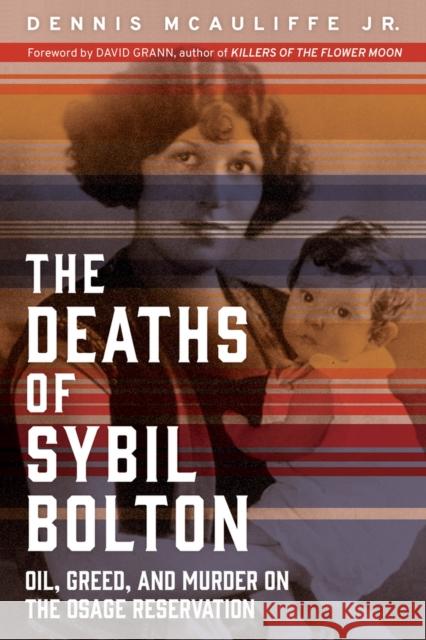 The Deaths of Sybil Bolton: Oil, Greed, and Murder on the Osage Reservation Dennis McAuliffe David Grann 9781641604161 Council Oak Books - książka