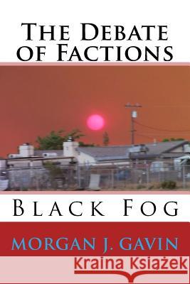 The Debate of Factions: It began so simply... Morgan James Gavin 9781539974062 Createspace Independent Publishing Platform - książka