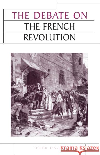 The Debate on the French Revolution Peter Davies 9780719071775 Manchester University Press - książka