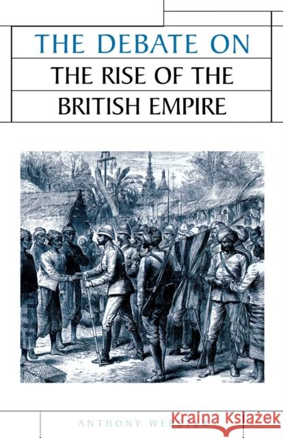 The Debate on the Rise of the British Empire Anthony Webster 9780719067938 Manchester University Press - książka