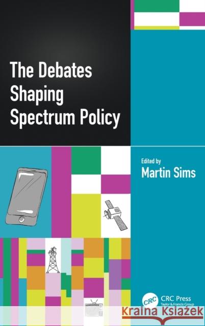 The Debates Shaping Spectrum Policy Sims, Martin 9780367742478 CRC Press - książka