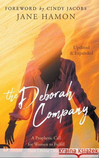 The Deborah Company (Updated and Expanded): A Prophetic Call for Women to Fulfill Their Divine Destiny Jane Hamon Cindy Jacobs  9780768461206 Destiny Image Incorporated - książka
