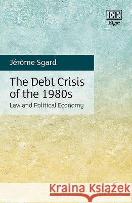 The Debt Crisis of the 1980s – Law and Political Economy Jérôme Sgard 9781839103629  - książka