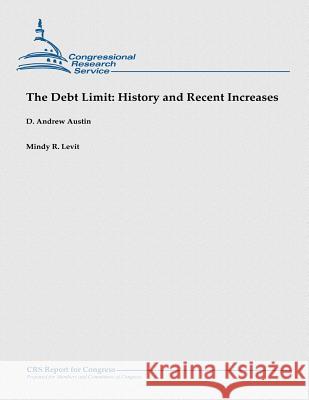 The Debt Limit: History and Recent Increases: (December 2012) D. Andrew Austin Mindy R. Levit 9781481923682 Createspace - książka