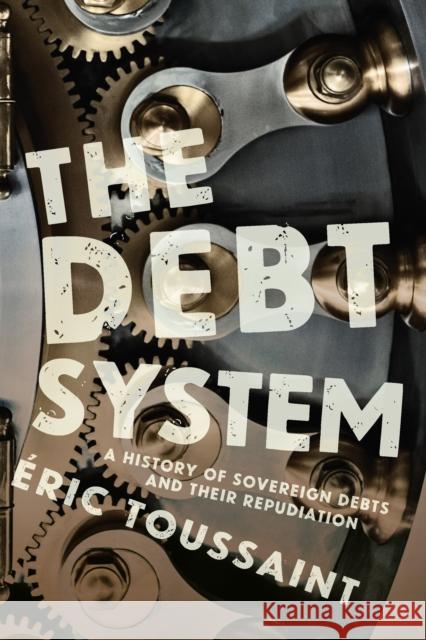 The Debt System: A History of Sovereign Debts and Their Repudiation  9781608463091 Haymarket Books - książka