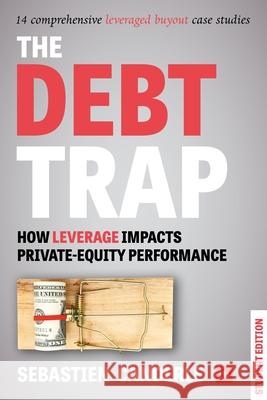 The Debt Trap - Student Edition: How Leverage Impacts Private-Equity Performance Canderle, Sebastien 9780857196415 Harriman House Publishing - książka