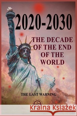 The Decade of the End of the World: The Last Warning Javier Luna Jacobo L Grinder  9798387143595 Independently Published - książka