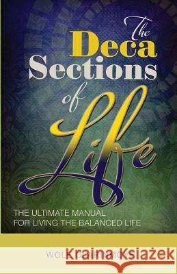 The Decasections of Life: The Ultimate Manual for Living the Balanced Life Wole Olarinmoye 9781908588104 Word2Print - książka