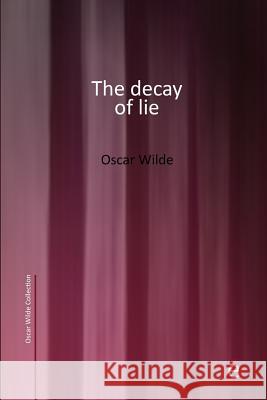 The decay of lie Wilde, Oscar 9781507774168 Createspace - książka